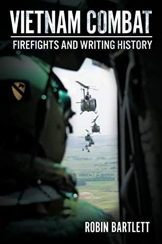 Vietnam-Combat-Firefights-and-writing-history-book-robin-bartlett